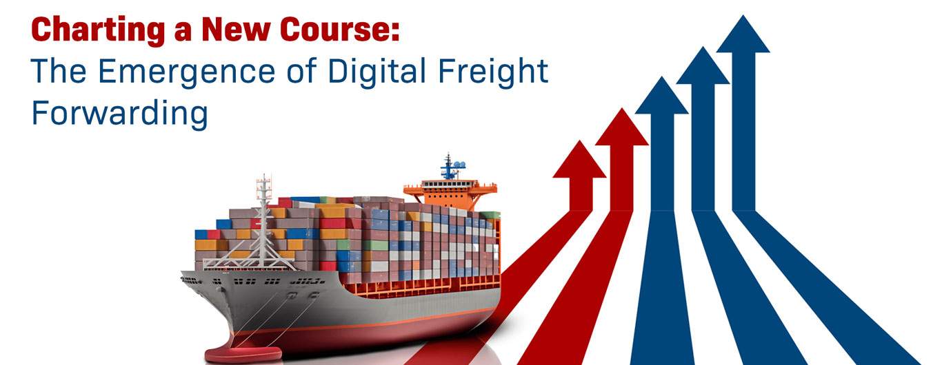 Charting a New Course The Emergence of Digital Freight Forwarding