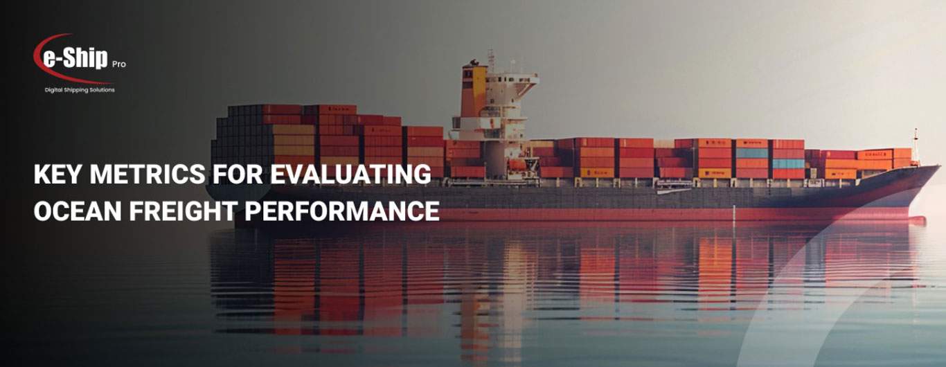 Key Metrics For Evaluating Ocean Freight Performance