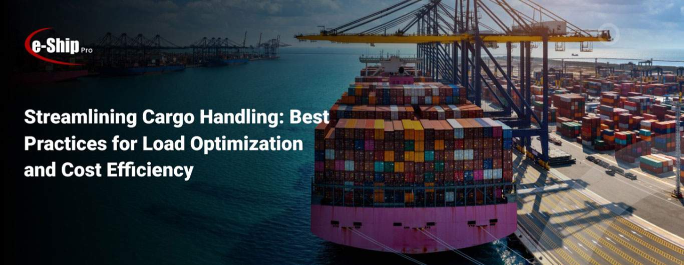 Streamlining Cargo Handling: Best Practices for Load Optimization and Cost Efficiency