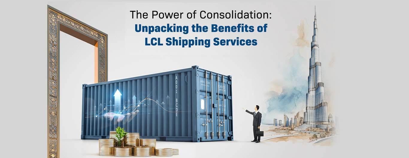 The Power of Consolidation: Unpacking the Benefits of LCL Shipping Services