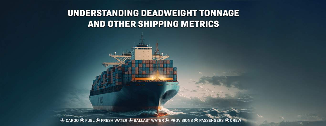 Understanding Deadweight Tonnage and Other Shipping Metrics